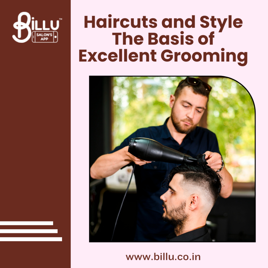 Haircuts and Style: The Basis of Excellent Grooming