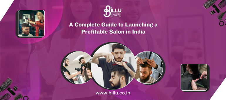 A Complete Guide to Launching a Profitable Salon in India