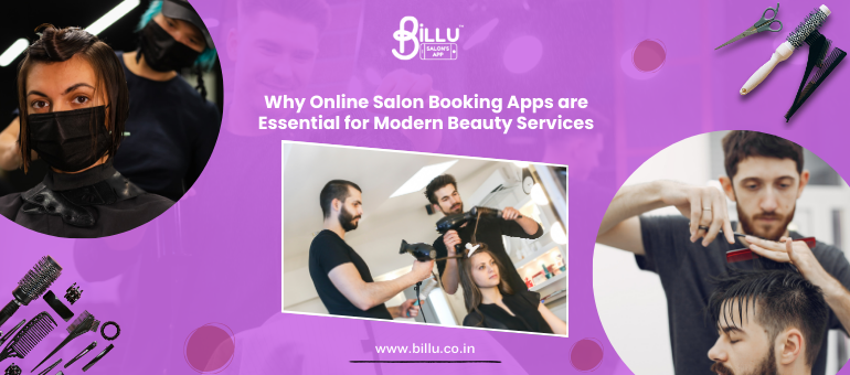 Why Online Salon Booking Apps are Essential for Modern Beauty Services